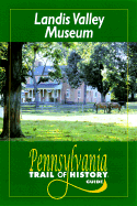 Landis Valley Museum: Pennsylvania Trail of History Guide