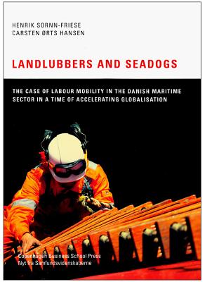 Landlubbers and Seadogs: The Case of Labour Mobility in the Danish Maritime Sector in a Time of Accelerating Globalisation - Sornn-Friese, Henrik, and Hansen, Carsten Rts