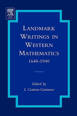 Landmark Writings in Western Mathematics 1640-1940 - Grattan-Guinness, Ivor, Professor (Editor)