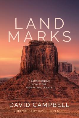 Landmarks: A Comprehensive Look at the Foundations of Faith - Campbell, David