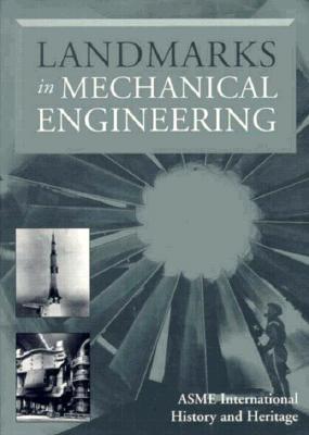 Landmarks in Mechanical Engineering - ASME International History & Heritage Committee, and Asme, Professor