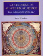 Landmarks in Western Science: From Prehistory to the Atomic Age - Whitfield, Peter, Dr.