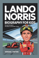 Lando Norris biography for kids: Young Champion: The Race to Formula 1 Glory