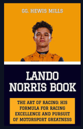 Lando Norris Book: "The Art of Racing: His Formula for Racing Excellence and Pursuit of Motorsport Greatness"