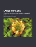 Lands Forlorn: A Story of an Expedition to Hearne's Coppermine River