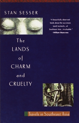 Lands of Charm and Cruelty: Travels in Southeast Asia - Sesser, Stan