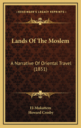 Lands of the Moslem: A Narrative of Oriental Travel (1851)