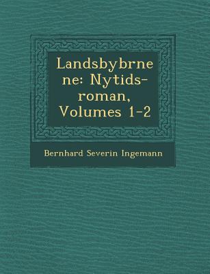 Landsbyb Rnene: Nytids-Roman, Volumes 1-2 - Ingemann, Bernhard Severin