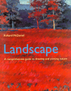 Landscape: A Comprehensive Guide to Drawing and Painting Nature - McDaniel, Richard