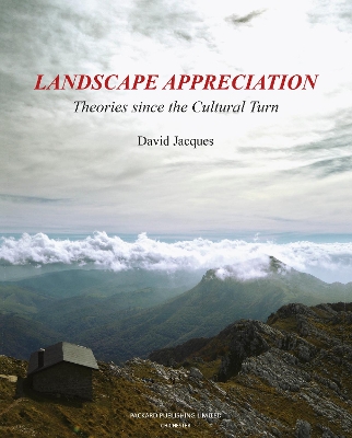 Landscape Appreciation: Theories since the Cultural Turn - Jacques, David