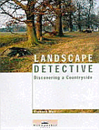 Landscape Detective: Discovering a Countryside - Muir, Richard, Professor