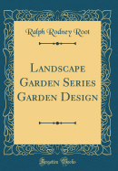 Landscape Garden Series Garden Design (Classic Reprint)