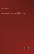 Landscape in History, and Other Essays