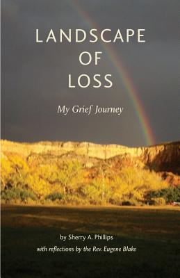Landscape of Loss: My Grief Journey - Blake, Eugene, and Phillips, Sherry a