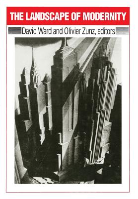 Landscape of Modernity: Essays on New York City, 1900-1940 - Ward, David (Editor), and Zunz, Olivier (Editor)