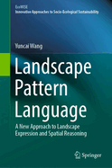 Landscape Pattern Language: A New Approach to Landscape Expression and Spatial Reasoning