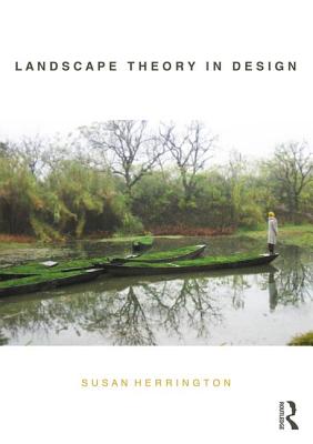 Landscape Theory in Design - Herrington, Susan