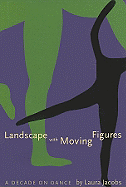 Landscape with Moving Figures: A Decade on Dance