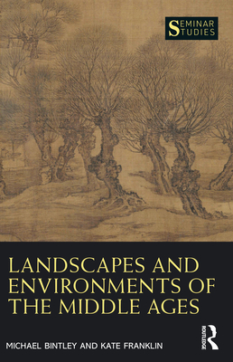 Landscapes and Environments of the Middle Ages - Bintley, Michael, and Franklin, Kate