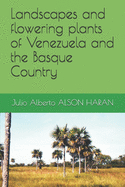 Landscapes and Flowering Plants of Venezuela and the Basque Country