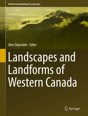 Landscapes and Landforms of Western Canada - Slaymaker, Olav (Editor)