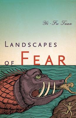 Landscapes of Fear - Tuan, Yi-Fu, Professor