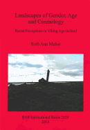 Landscapes of Gender Age and Cosmology: Burial Perceptions in Viking Age Iceland