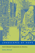 Landscapes of Hope: Anti-Colonial Utopianism in America