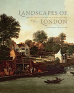 Landscapes of London: The City, the Country, and the Suburbs, 1660-1840