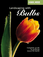Landscaping with Bulbs: Complete Guide to Growing Beautiful Bulbs - Dolezal, Robert J