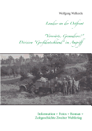 Landser an der Ostfront - Vorwrts Grenadiere! - Division Grodeutschland im Angriff: Information - Fotos - Roman - Zeitgeschichte Zweiter Weltkrieg