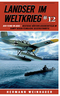 Landser im Weltkrieg 12: Den Feind im Auge: Deutsche Kstenfliegerstaffeln im Kampf gegen feindliche Seestreitkrfte