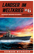 Landser im Weltkrieg 6: Kriegsschiff Gneisenau im Seekrieg: Kampfeins?tze und Siege des bekannten deutschen Schlachtschiffs