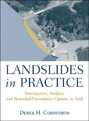 Landslides in Practice: Investigation, Analysis, and Remedial/Preventative Options in Soils - Cornforth, Derek