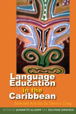 Langauge Education in the Caribbean: Selected Articles by Dennis Craig - Allsopp, Jeannette (Editor), and Jennings, Zellynne (Editor)