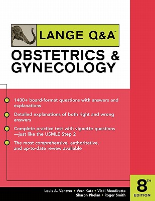 Lange Q&A Obstetrics & Gynecology, Eighth Edition - Vontver, Louis a, and Phelan, Sharon, M.D., and Katz, Vern, M.D.
