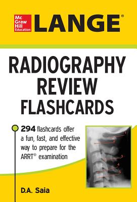 Lange Radiography Review Flashcards - Saia, D.A.