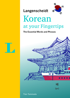 Langenscheidt Korean at Your Fingertips: The Essential Words and Phrases - Tammada, Tien