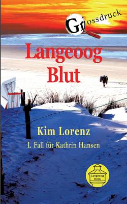 Langeoog Blut Grossdruck: 1. Fall f?r Kathrin Hansen - Lorenz, Kim