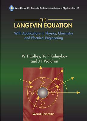 Langevin Equation, The: With Applications in Physics, Chemistry and Electrical Engineering - Coffey, William T, and Kalmykov, Yuri P, and Waldron, John T
