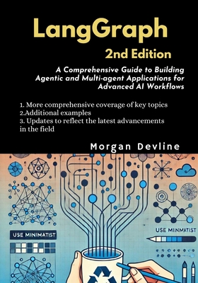 LangGraph, 2nd Edition: A Comprehensive Guide to Building Agentic and Multi-agent Applications for Advanced AI Workflows - Devline, Morgan