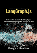 LangGraph.js: A Hands-On Guide to Building Agent Workflows and Multi-Agent Systems in Web and Node.js Environments