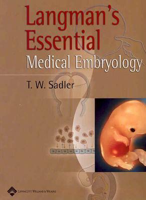 Langman's Essential Medical Embryology - Sadler, Thomas W, PhD