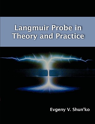 Langmuir Probe in Theory and Practice - Shun'ko, Evgeny V