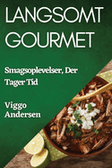 Langsomt Gourmet: Smagsoplevelser, Der Tager Tid