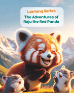 Langtang Series- The Adventures of Raju the Red Panda: Nepali Animal Stories; Stories from Nepal