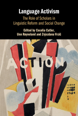 Language Activism: The Role of Scholars in Linguistic Reform and Social Change - Cutler, Cecelia (Editor), and Ryneland, Unn (Editor), and Vrzic, Zvjezdana (Editor)
