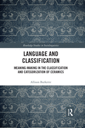 Language and Classification: Meaning-Making in the Classification and Categorization of Ceramics