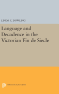 Language and Decadence in the Victorian Fin De Siecle