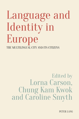 Language and Identity in Europe: The Multilingual City and its Citizens - Regan, Vera, and Carson, Lorna (Editor), and Kam Kwok, George (Editor)